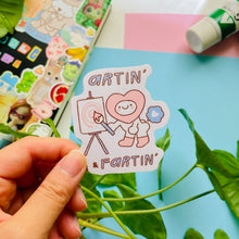 Load image into Gallery viewer, Artin' &amp; Fartin' sticker!
