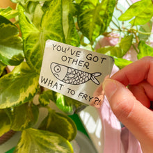 Load image into Gallery viewer, You've got other WHAT to fry‽ Sticker
